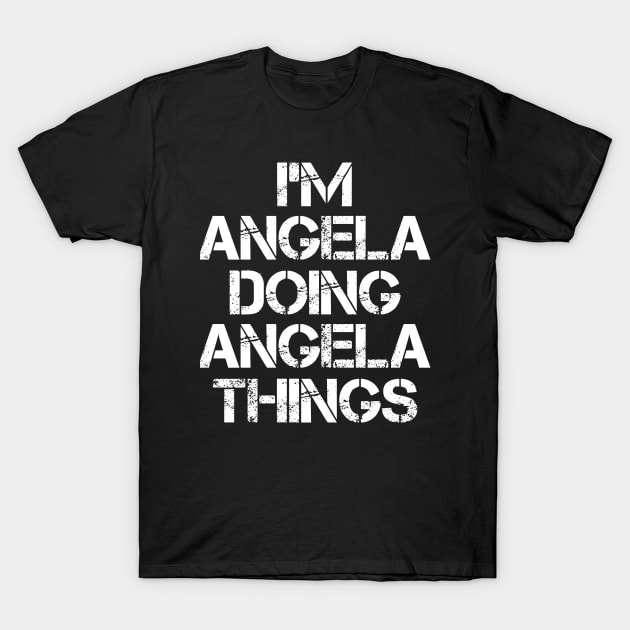 Angela Name T Shirt - Angela Doing Angela Things T-Shirt by Skyrick1